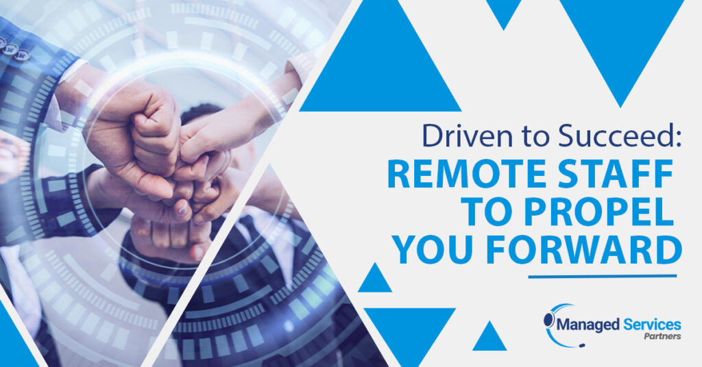 Driven to Succeed Remote Staff To Propel You Forward